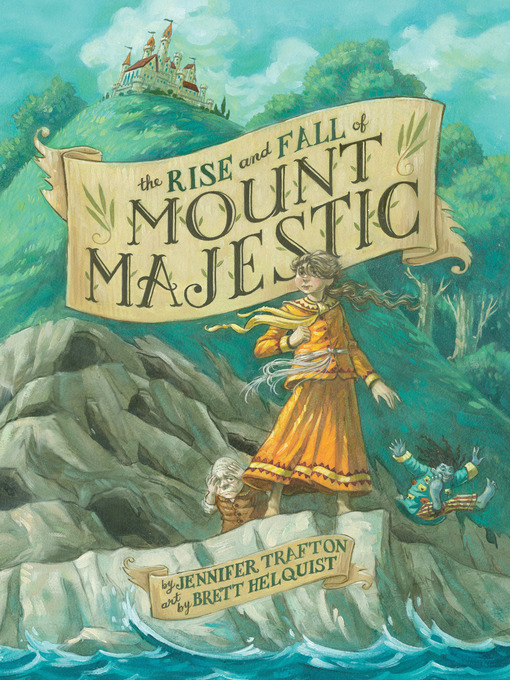 Title details for The Rise and Fall of Mount Majestic by Jennifer Trafton - Available